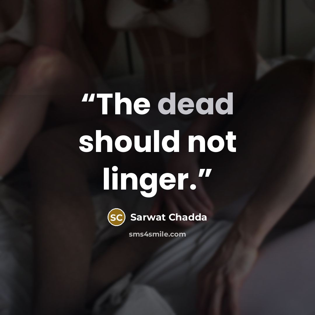 “The dead should not linger.” quote by Sarwat Chadda