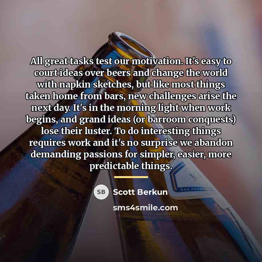 “All great tasks test our motivation. It's easy to court…” quote by Scott Berkun