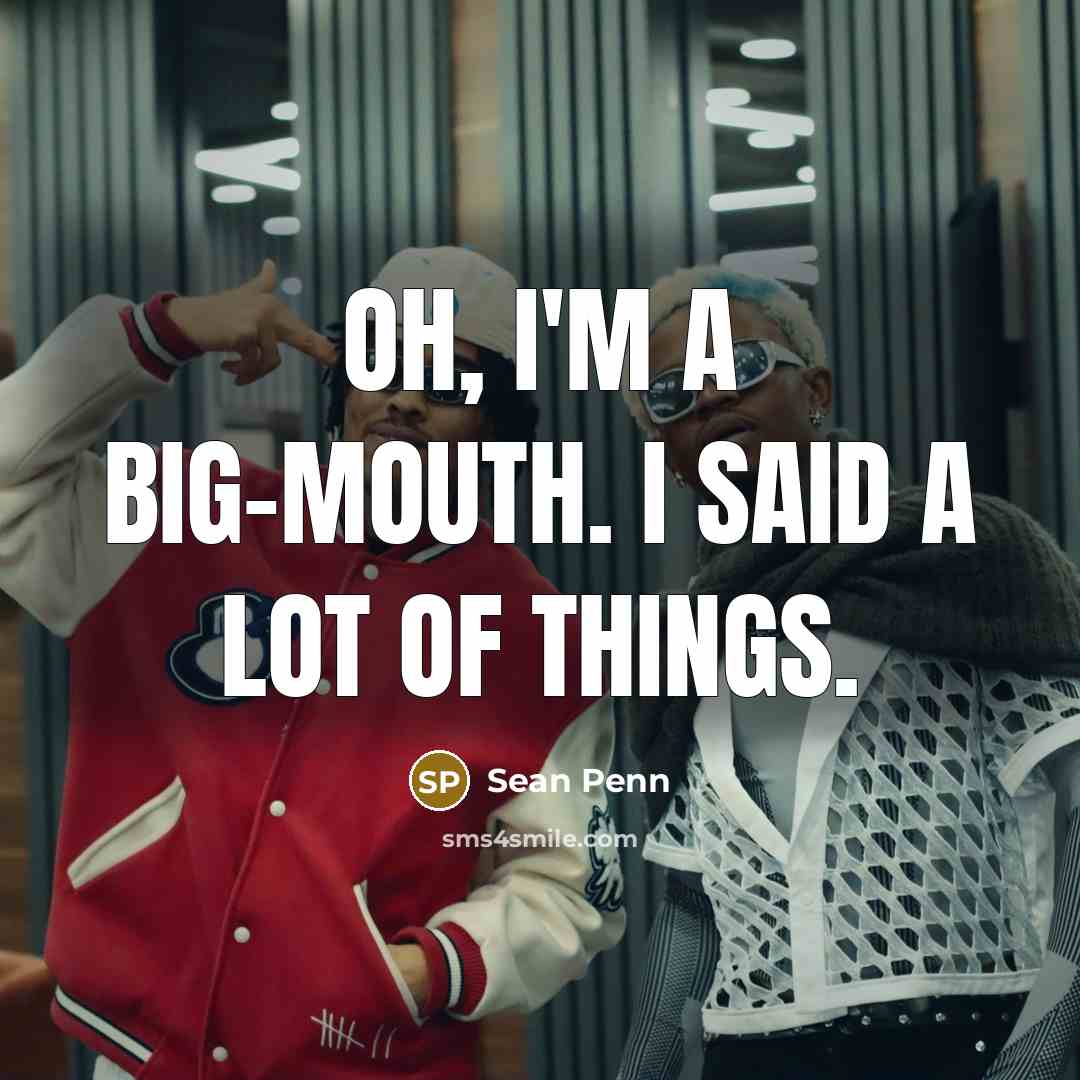 “Oh, I'm a big-mouth. I said a lot of things.…” quote by Sean Penn