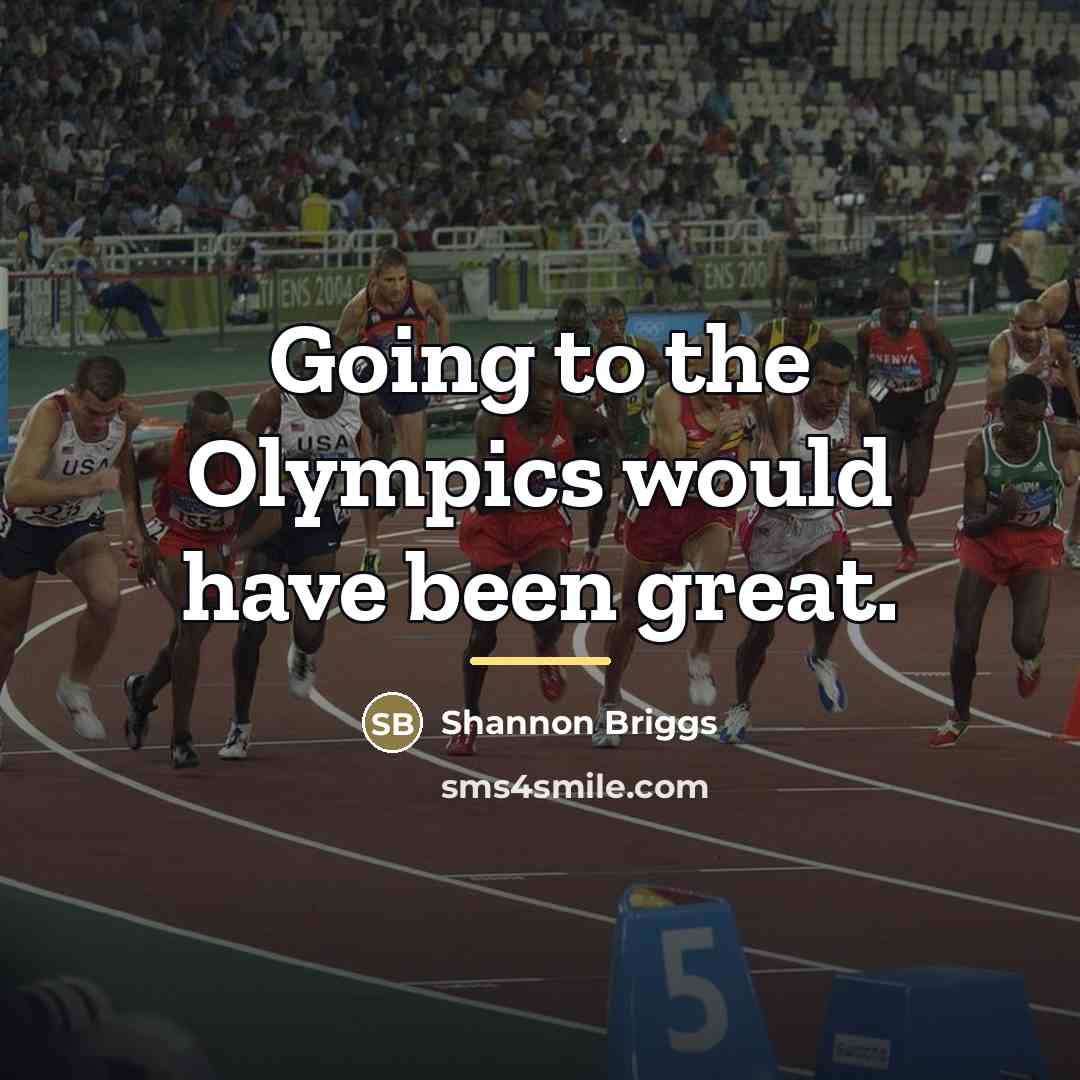 “Going to the Olympics would have been great.…” quote by Shannon Briggs