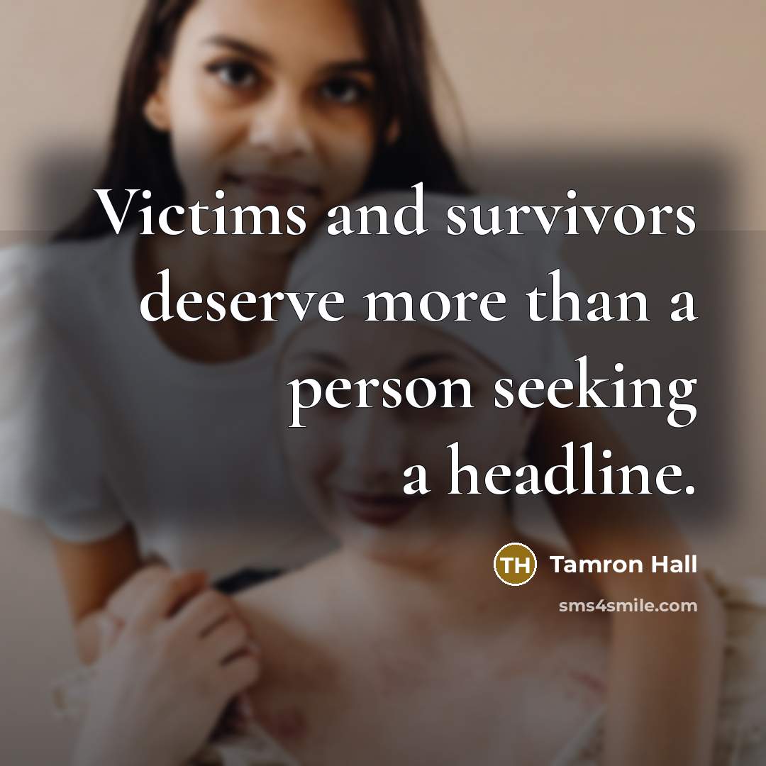 “Victims and survivors deserve more than a person seeking a…” quote by Tamron Hall