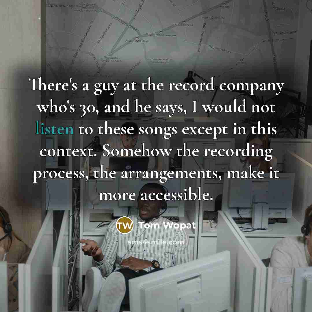 “There's a guy at the record company who's 30, and…” quote by Tom Wopat