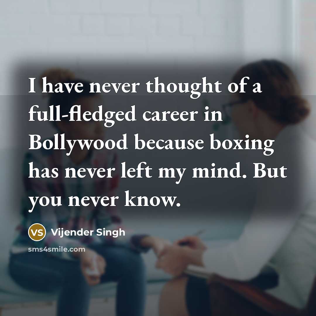 “I have never thought of a full-fledged career in Bollywood…” quote by Vijender Singh