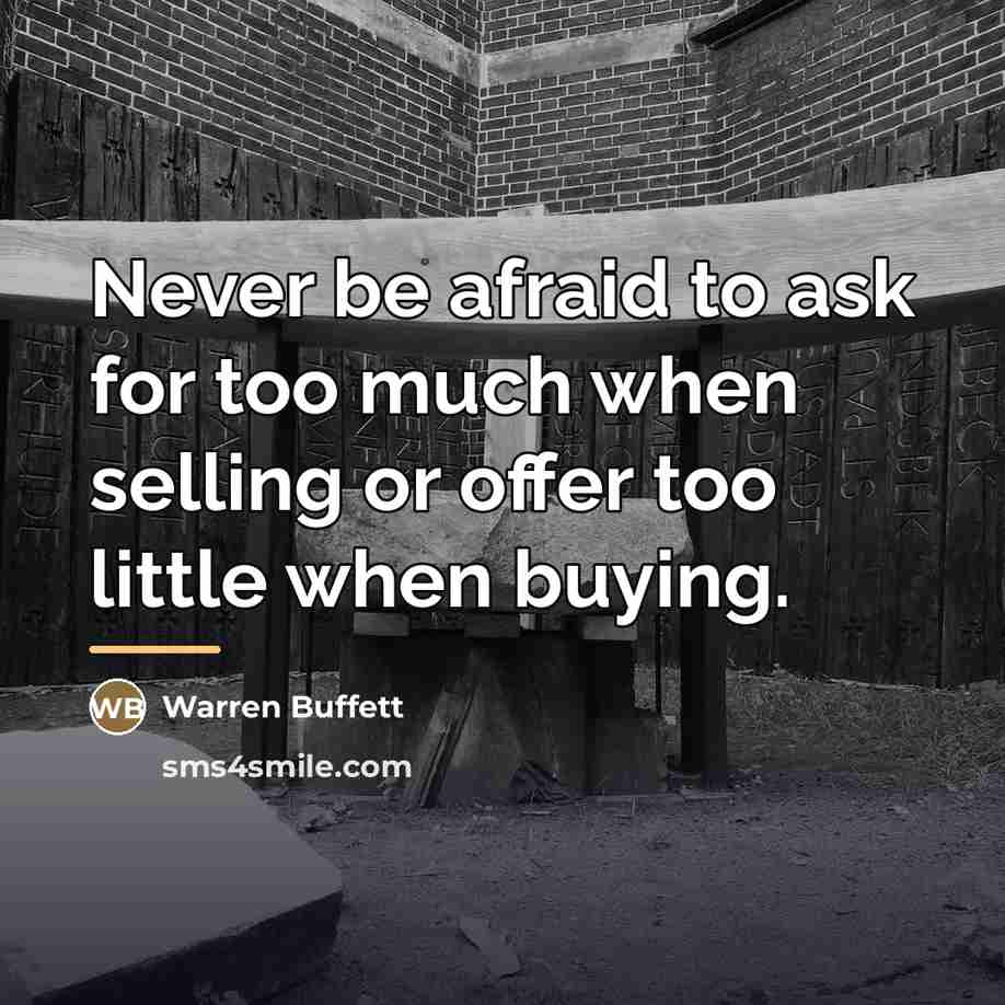 “Never be afraid to ask for too much when selling…” quote by Warren Buffett