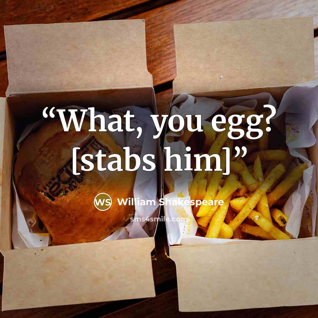 “What, you egg? [stabs him]” quote by William Shakespeare