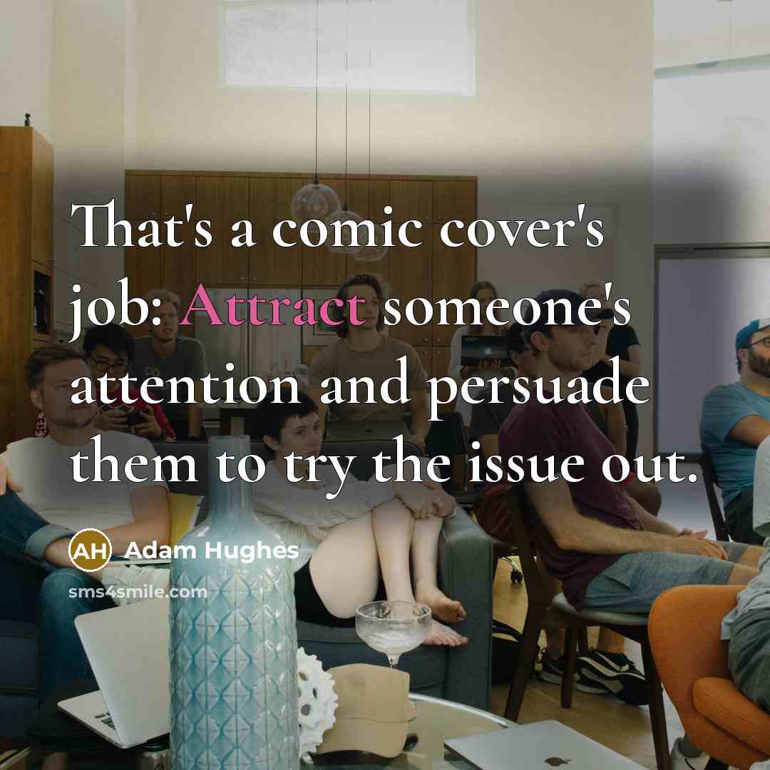 “That's a comic cover's job: Attract someone's attention and persuade…” quote by Adam Hughes