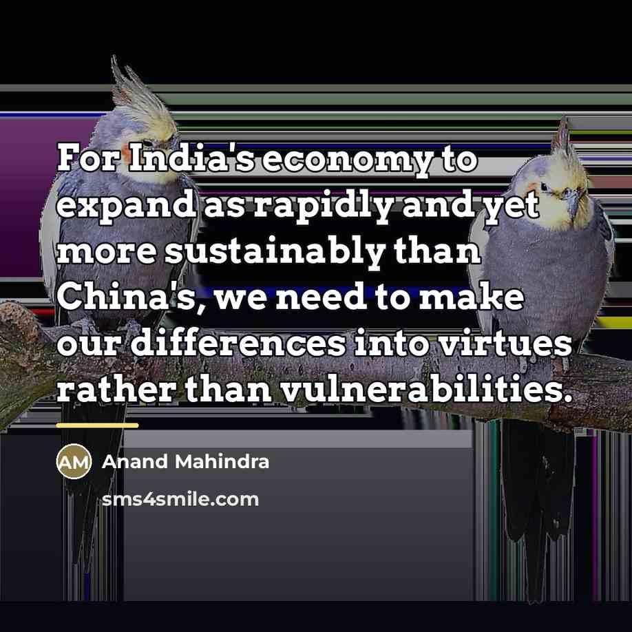 “For India's economy to expand as rapidly and yet more…” quote by Anand Mahindra