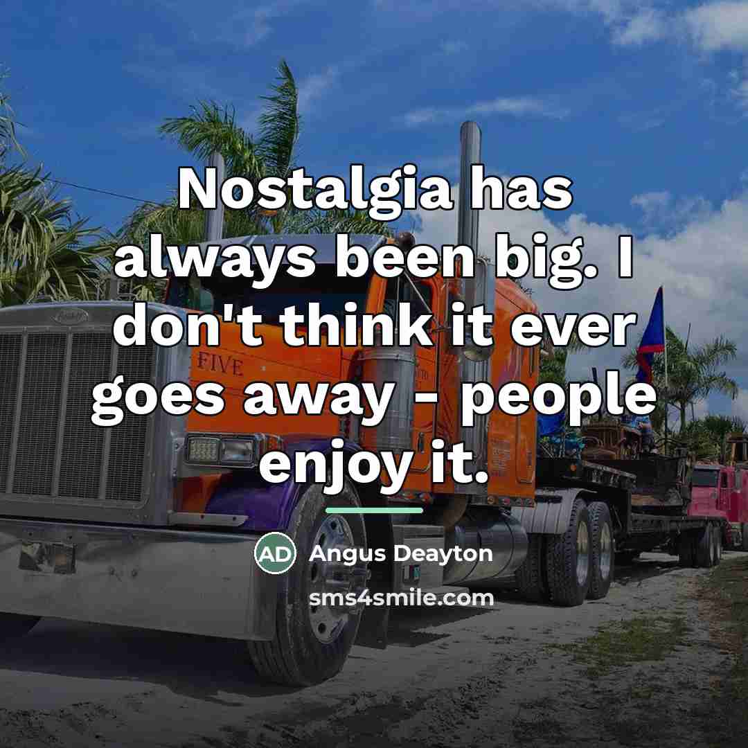“Nostalgia has always been big. I don't think it ever…” quote by Angus Deayton