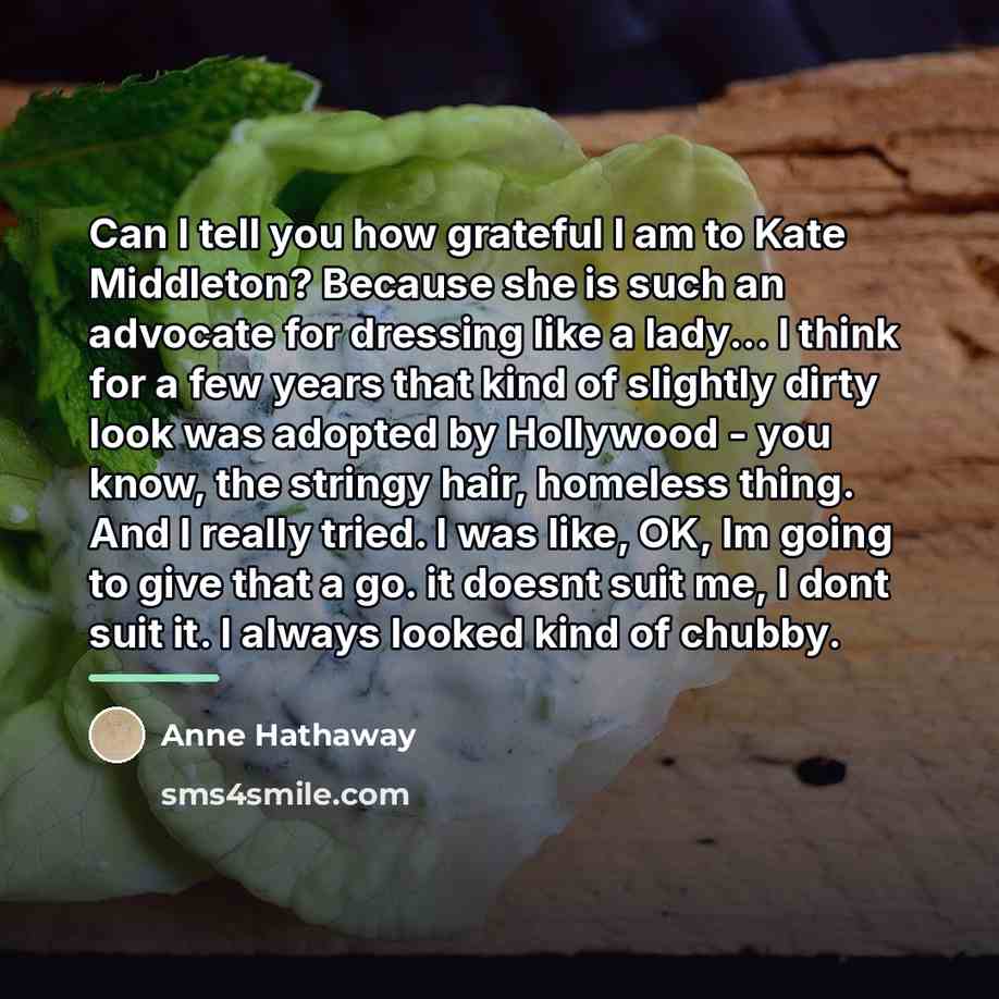 “Can I tell you how grateful I am to Kate…” quote by Anne Hathaway