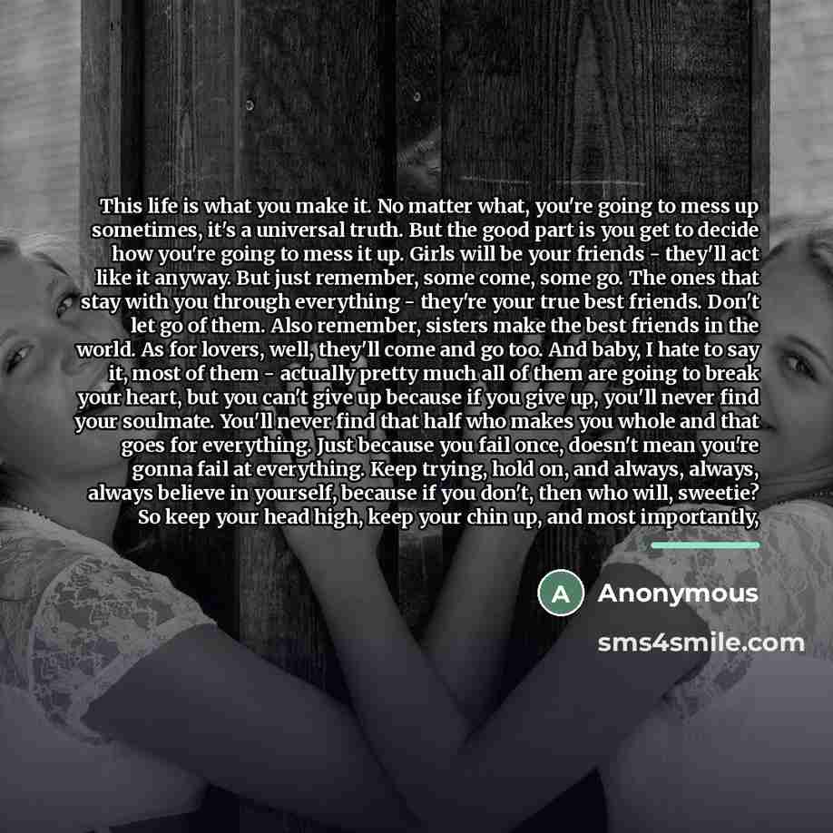 “This life is what you make it. No matter what,…” quote by Anonymous