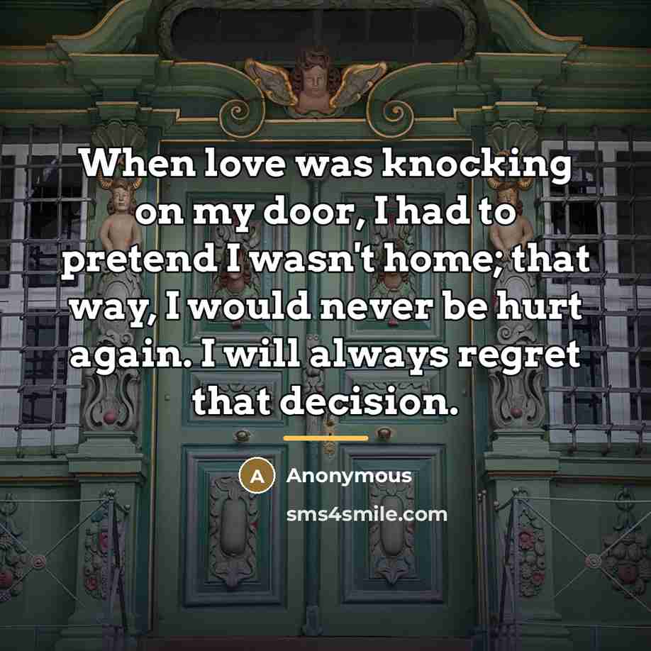 “When love was knocking on my door, I had to…” quote by Anonymous