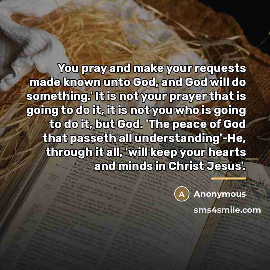 “You pray and make your requests made known unto God,…” quote by Anonymous