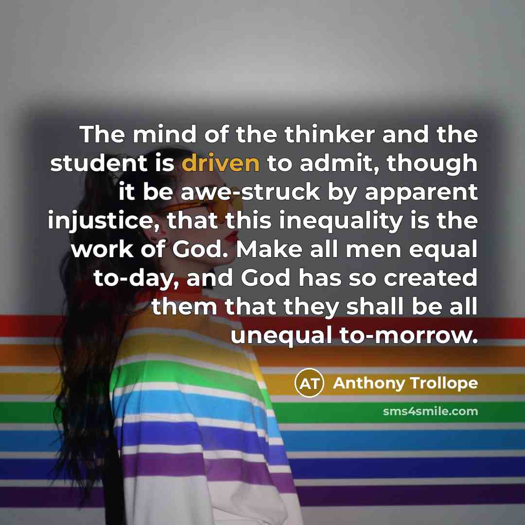 “The mind of the thinker and the student is driven…” quote by Anthony Trollope
