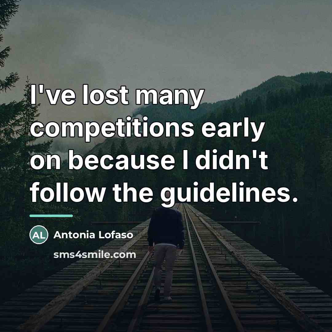 “I've lost many competitions early on because I didn't follow…” quote by Antonia Lofaso
