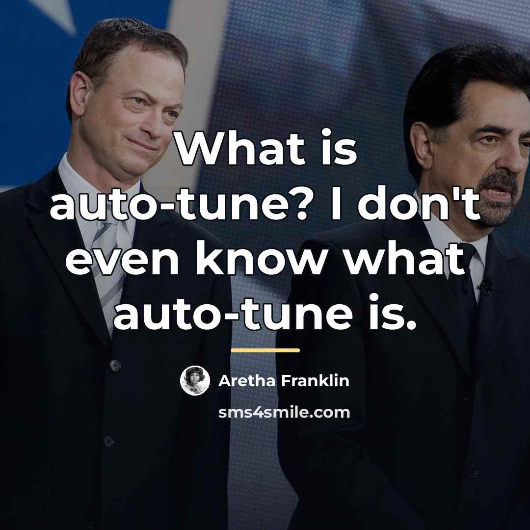 “What is auto-tune? I don't even know what auto-tune is.…” quote by Aretha Franklin