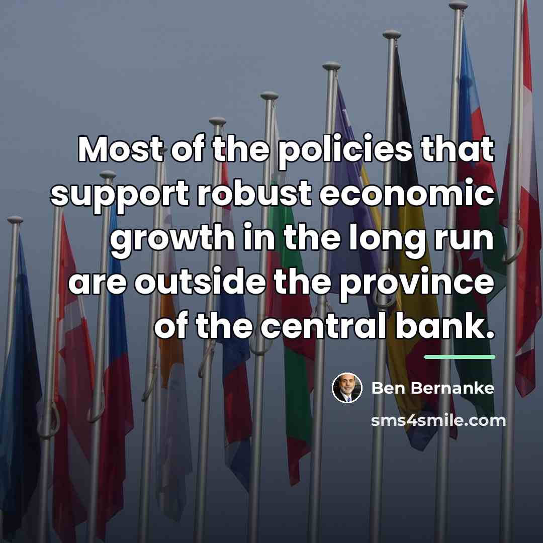 “Most of the policies that support robust economic growth in…” quote by Ben Bernanke