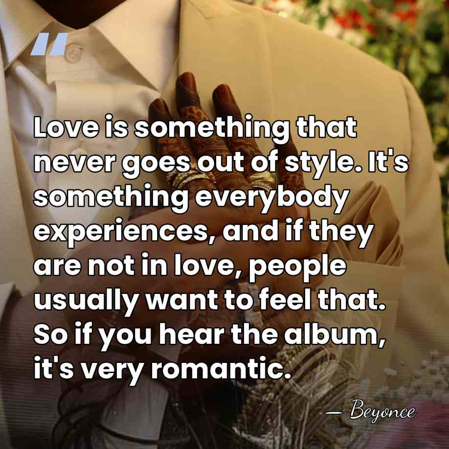 Love is something that never goes out of style. It's something everybody&hellip; - Beyonce