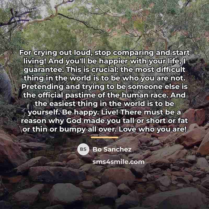 “For crying out loud, stop comparing and start living! And…” quote by Bo Sanchez