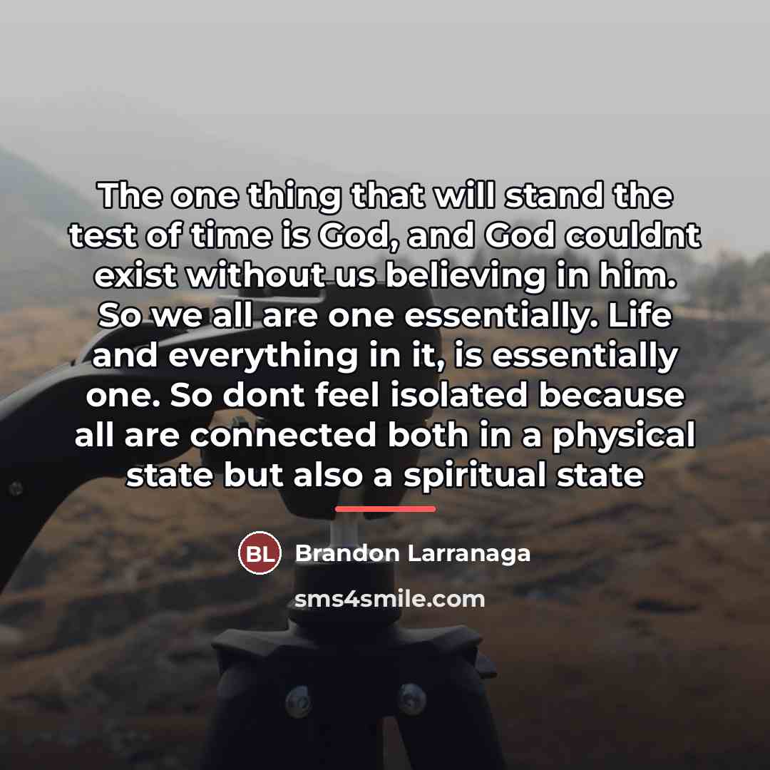 “The one thing that will stand the test of time…” quote by Brandon Larranaga