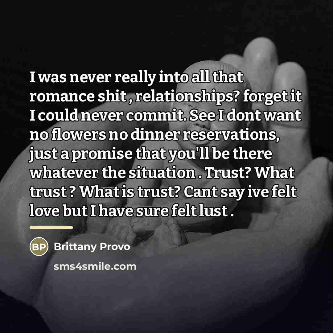 “I was never really into all that romance shit ,…” quote by Brittany Provo
