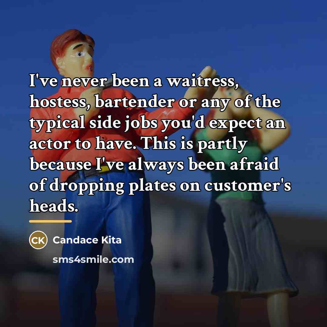 “I've never been a waitress, hostess, bartender or any of…” quote by Candace Kita