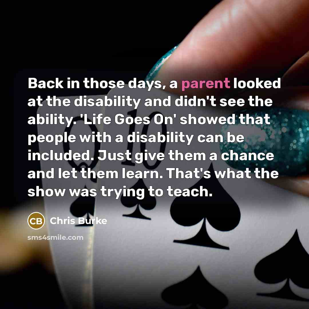 “Back in those days, a parent looked at the disability…” quote by Chris Burke