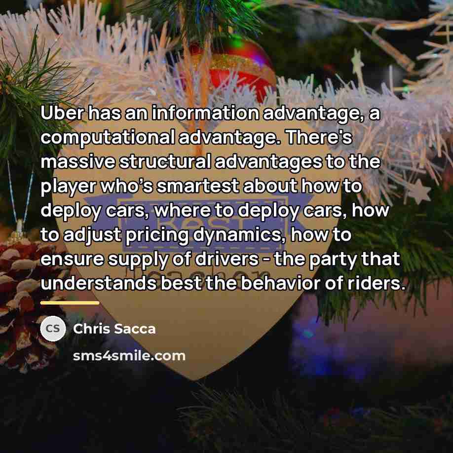 “Uber has an information advantage, a computational advantage. There's massive…” quote by Chris Sacca