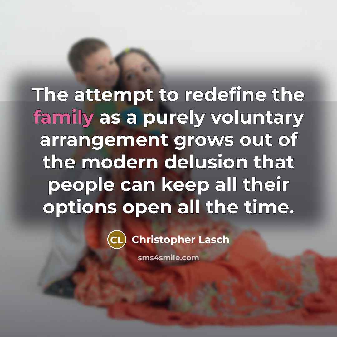 “The attempt to redefine the family as a purely voluntary…” quote by Christopher Lasch