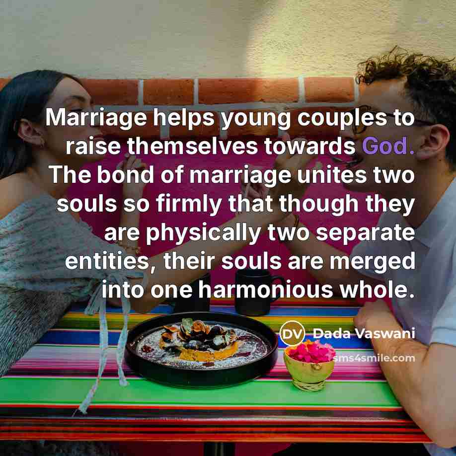 “Marriage helps young couples to raise themselves towards God. The…” quote by Dada Vaswani