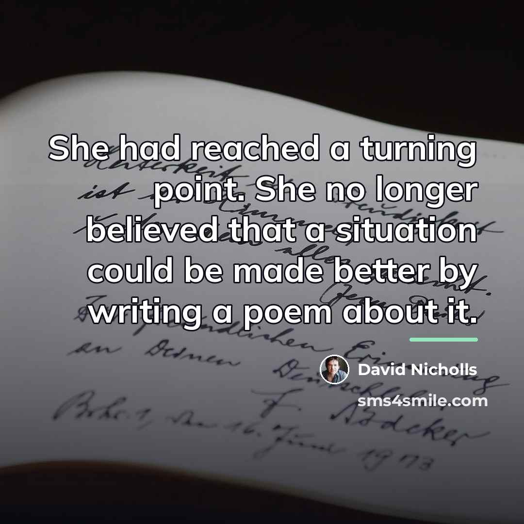 “She had reached a turning point. She no longer believed…” quote by David Nicholls