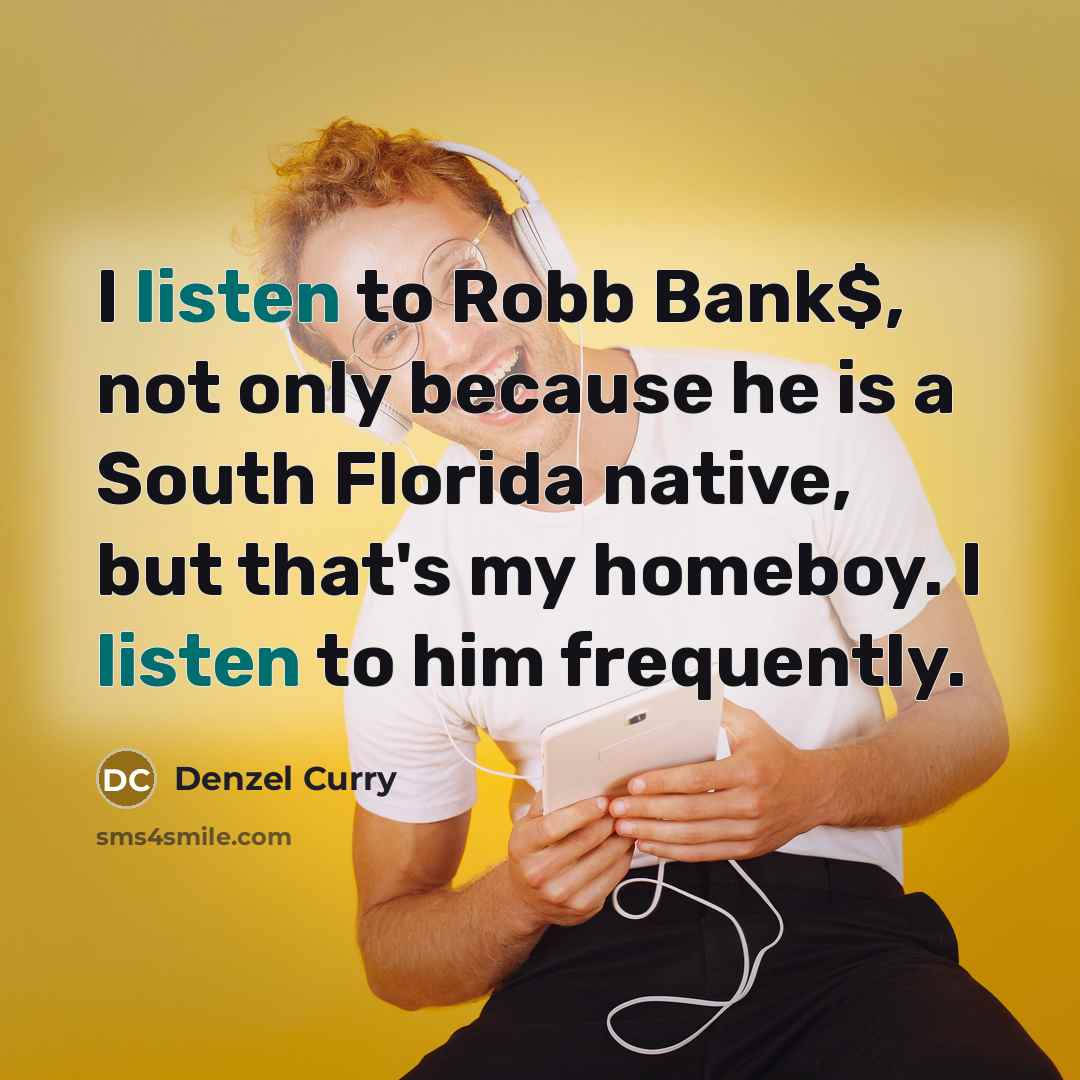 “I listen to Robb Bank$, not only because he is…” quote by Denzel Curry