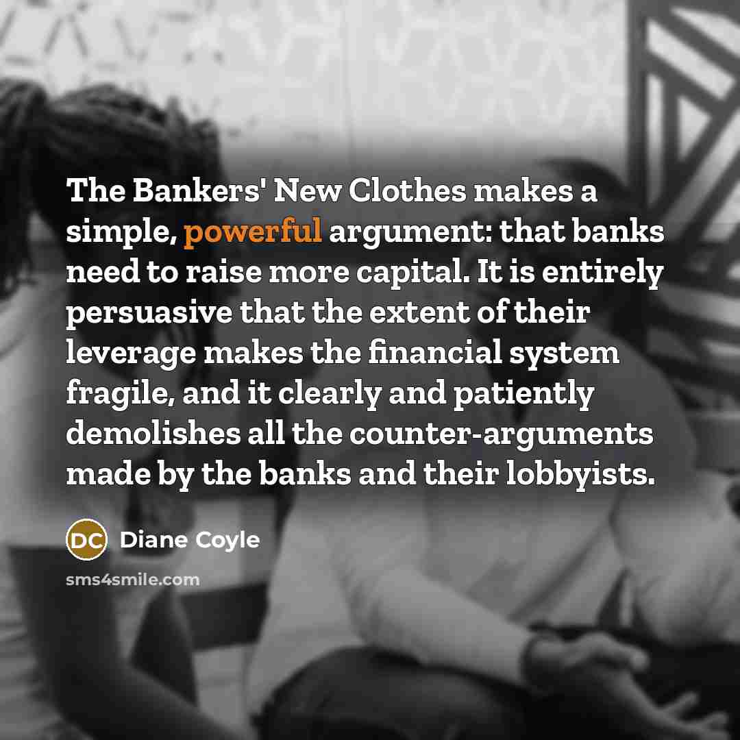 “The Bankers' New Clothes makes a simple, powerful argument: that…” quote by Diane Coyle