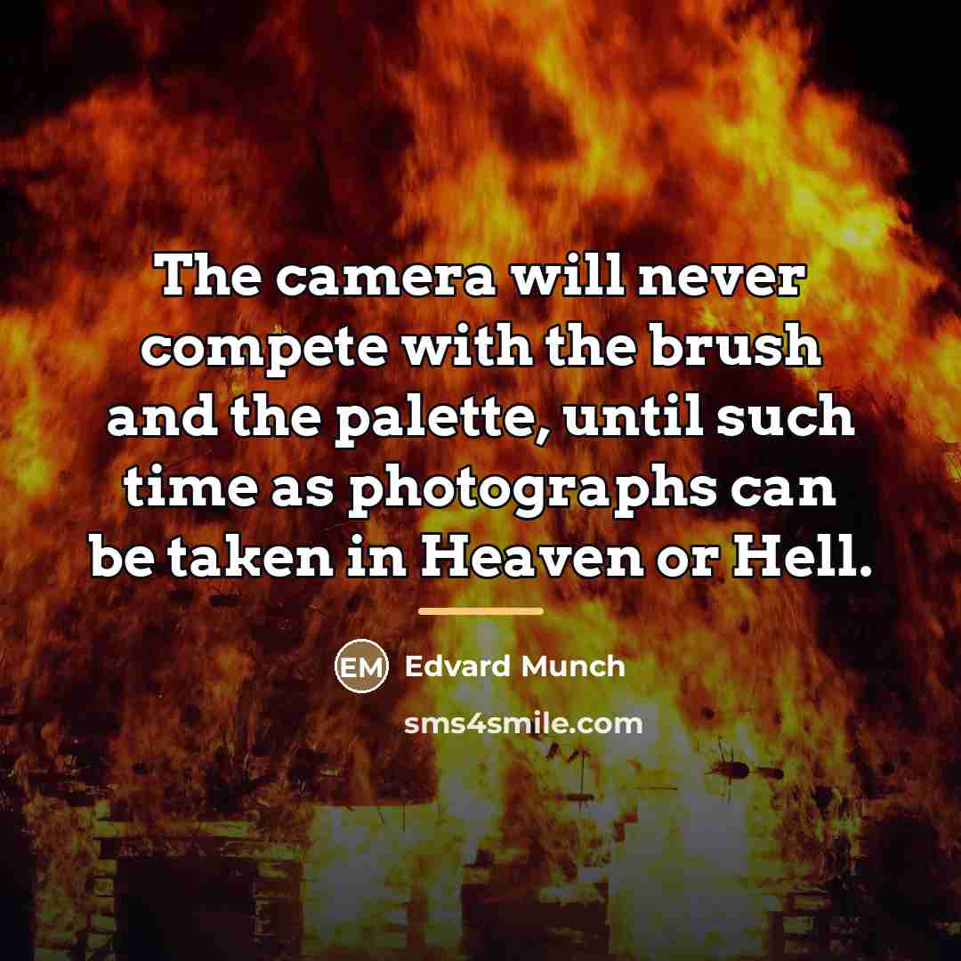 “The camera will never compete with the brush and the…” quote by Edvard Munch