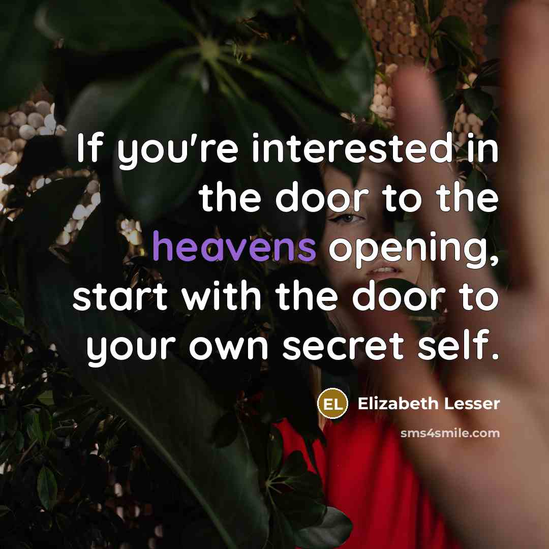 “If you're interested in the door to the heavens opening,…” quote by Elizabeth Lesser