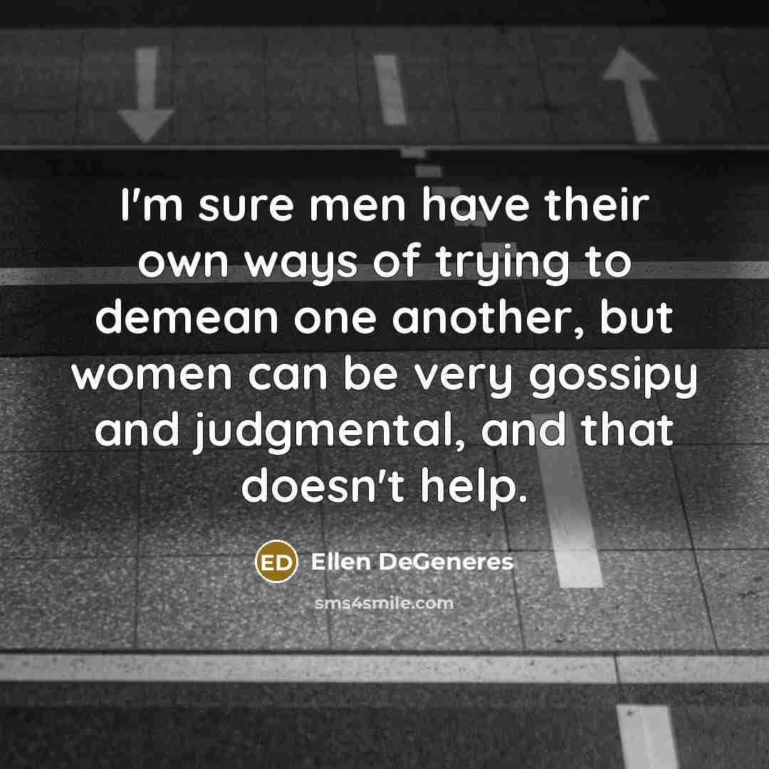 “I'm sure men have their own ways of trying to…” quote by Ellen DeGeneres
