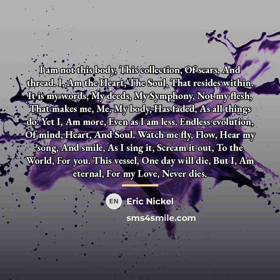 “I am not this body, This collection, Of scars, And…” quote by Eric Nickel