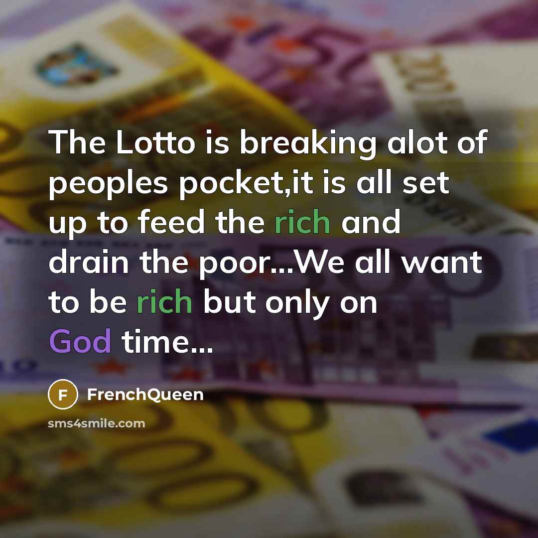 “The Lotto is breaking alot of peoples pocket,it is all…” quote by Frenchqueen
