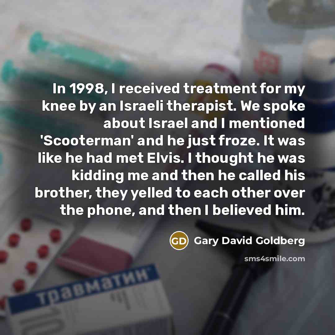 “In 1998, I received treatment for my knee by an…” quote by Gary David Goldberg