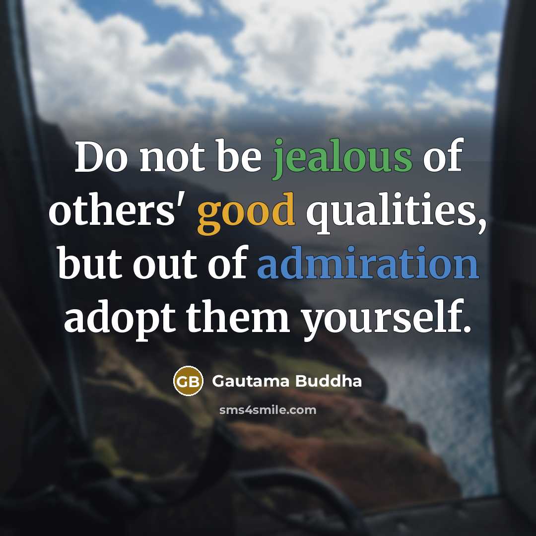 “Do not be jealous of others' good qualities, but out…” quote by Gautama Buddha
