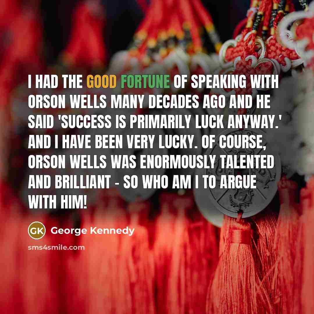 “I had the good fortune of speaking with Orson Wells…” quote by George Kennedy