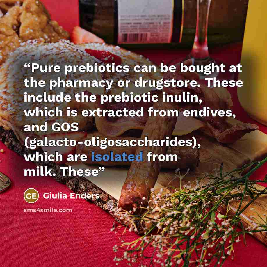 “Pure prebiotics can be bought at the pharmacy or drugstore. These include the prebiotic inulin, which is extracted from endives, and GOS (galacto-oligosaccharides), which are isolated from milk. These” quote by Giulia Enders