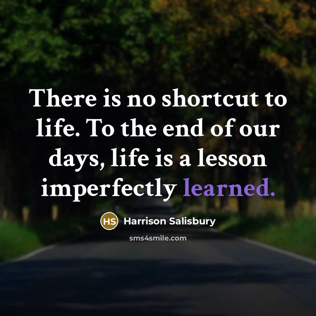 “There is no shortcut to life. To the end of…” quote by Harrison Salisbury