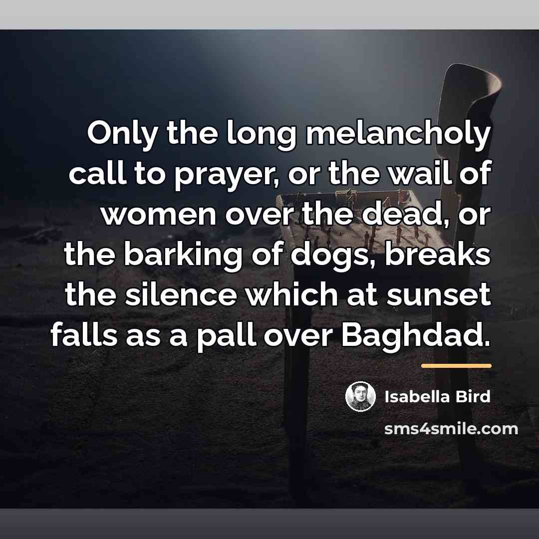 “Only the long melancholy call to prayer, or the wail…” quote by Isabella Bird