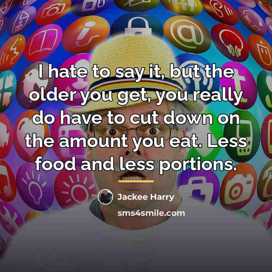 “I hate to say it, but the older you get,…” quote by Jackee Harry