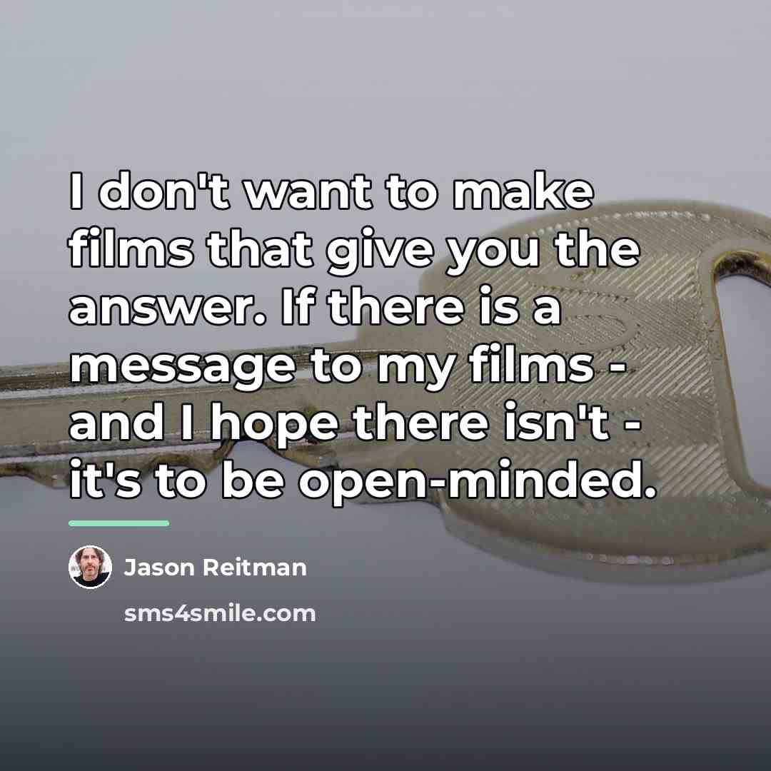 “I don't want to make films that give you the…” quote by Jason Reitman