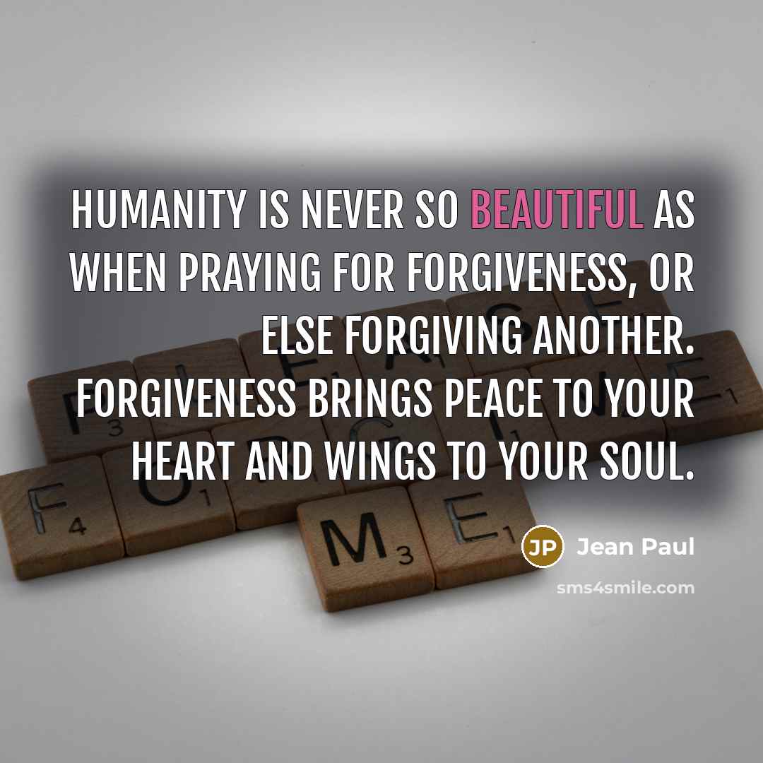 “Humanity is never so beautiful as when praying for forgiveness,…” quote by Jean Paul