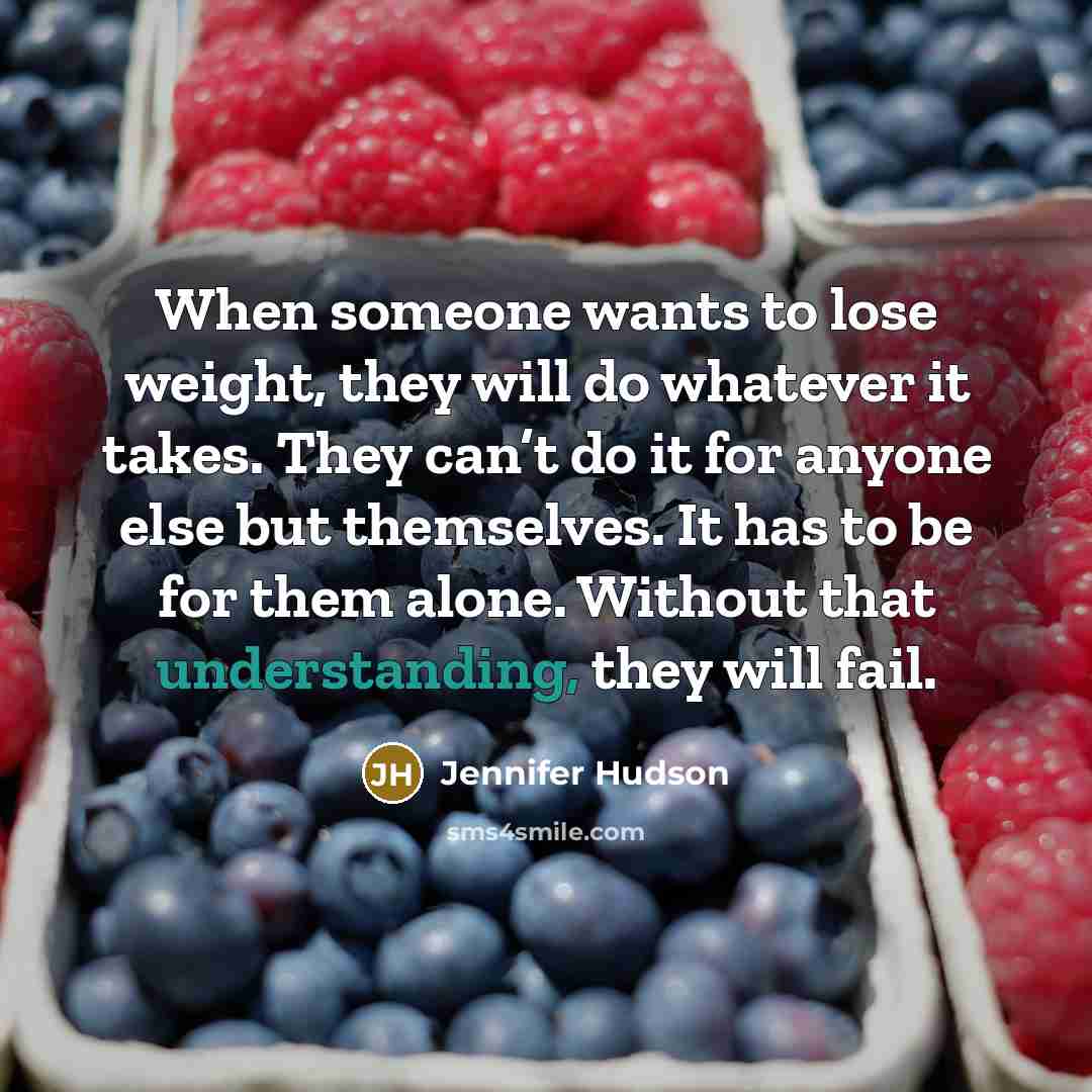 “When someone wants to lose weight, they will do whatever…” quote by Jennifer Hudson