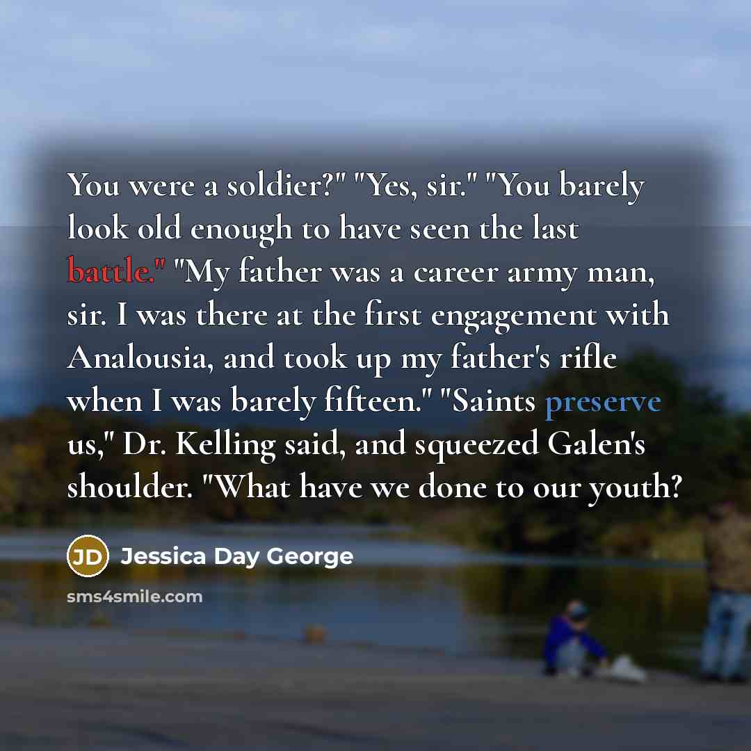 “You were a soldier?" "Yes, sir." "You barely look old…” quote by Jessica Day George