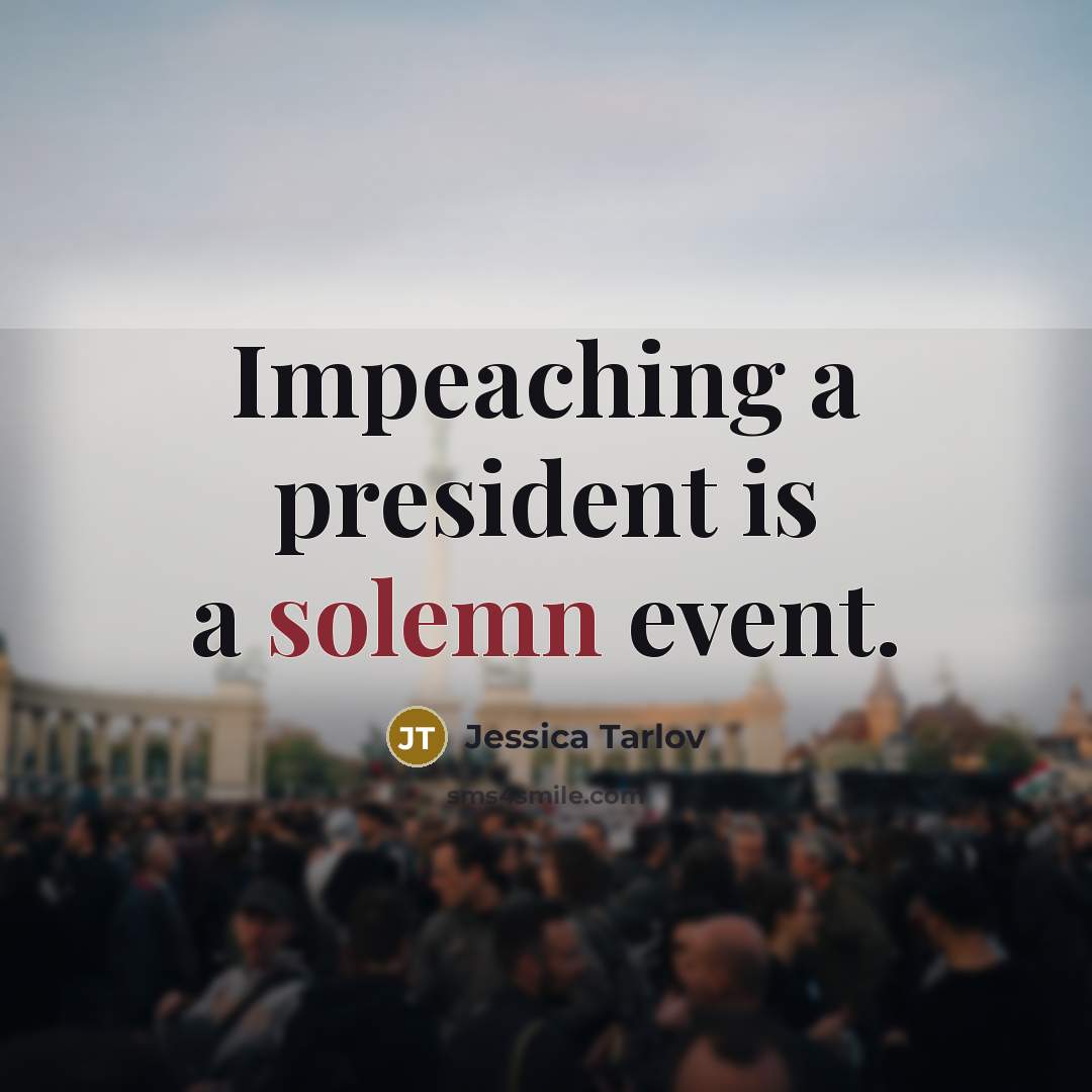 “Impeaching a president is a solemn event.…” quote by Jessica Tarlov