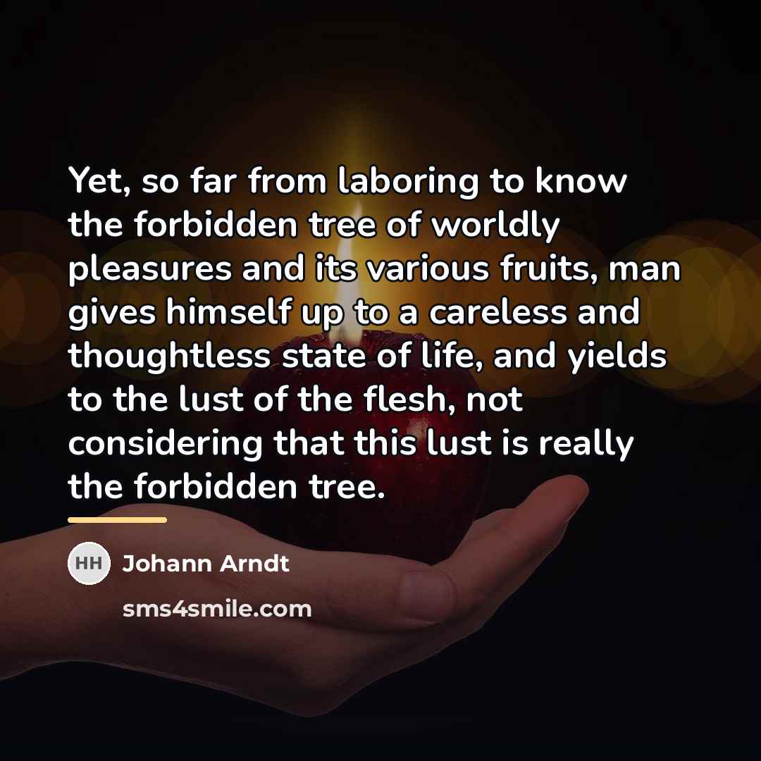 “Yet, so far from laboring to know the forbidden tree…” quote by Johann Arndt